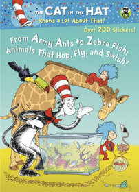 From Army Ants to Zebrafish: Animals that Hop, Fly and Swish! (Dr. Seuss/Cat in the Hat) (Deluxe Stickerific)