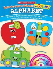 Turn-to-Learn Wheels in Color: Alphabet: 26 Ready-to-Go Manipulative Wheels That Help Children Build and Reinforce Letter-Recognition Skills