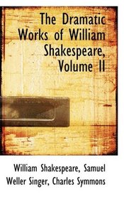 The Dramatic Works of William Shakespeare, Volume II