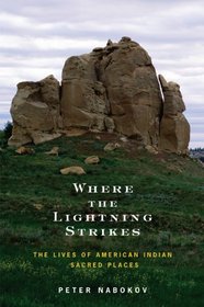 Where the Lightning Strikes : The Lives of American Indian Sacred Places