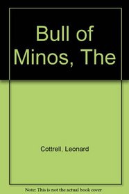 Bull of Minos: Discoveries of Schliemann and Evans
