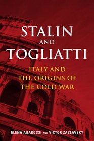 Stalin and Togliatti: Italy and the Origins of the Cold War (Cold War International History Project)