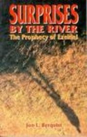 Surprises by the River: The Prophecy of Ezekiel