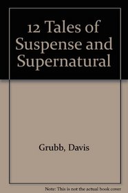 12 Tales of Suspense and Supernatural