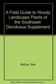 A Field Guide to Woody Landscape Plants of the Southeast: Deciduous Supplement