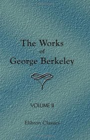 The Works of George Berkeley: Volume 2