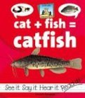 Cat + Fish = Catfish (Rondeau, Amanda, Compound Words.)