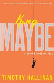 King Maybe (A Junior Bender Mystery)