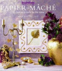 Paper Mache: Over 20 Creative Projects for the Home (The Inspirations Series)