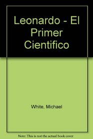 Leonardo. El Primer Cientifico (Spanish Edition)