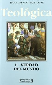 Teologica/ Theology: Verdad Del Mundo (Spanish Edition)