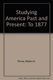 Studying America Past and Present: To 1877
