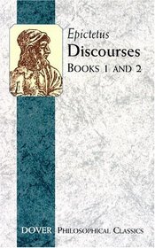 Discourses (Books 1 and 2) (Philosophical Classics)
