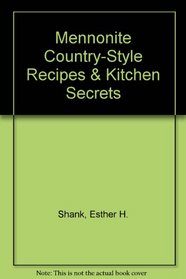 Mennonite Country-Style Recipes & Kitchen Secrets