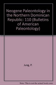 Neogene Paleontology in the Northern Dominican Republic (Bulletins of American Paleontology)