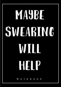 Maybe Swearing Will Help Notebook: With A German, French, Spanish, Italian, Chinese, Japanese, Arabic Or Hindi Curse Word On Each Page