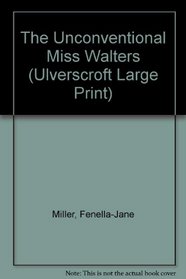 The Unconventional Miss Walters (Ulverscroft Large Print)