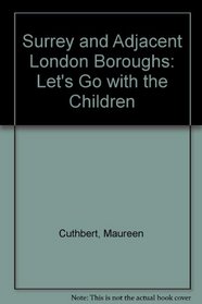 Surrey and Adjacent London Boroughs: Let's Go with the Children