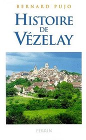 Histoire de Vezelay: Des origines a l'an 2000 (French Edition)