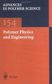 Polymer Physics and Engineering (Advances in Polymer Science)