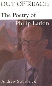 Out of Reach : The Poetry of Philip Larkin