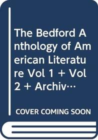 The Bedford Anthology of American Literature Vol 1 + Vol 2 + Archive America: a Dvd for the Bedford Anthology of American Literature