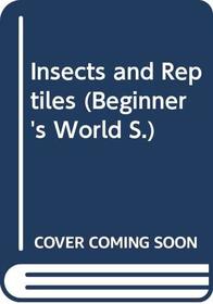 Insects and Reptiles (Beginner's Wld. S)