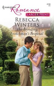 The Brooding Frenchman's Proposal (Harlequin Romance, No 4106) (Larger Print)