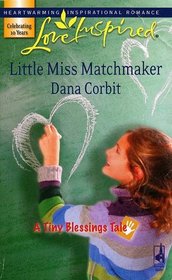 Little Miss Matchmaker (Tiny Blessings, Bk 10) (Love Inspired, No 416)