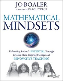 Mathematical Mindsets: Unleashing Students' Potential through Creative Math, Inspiring Messages and Innovative Teaching