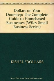 Dollars on Your Doorstep: The Complete Guide to Homebased Businesses