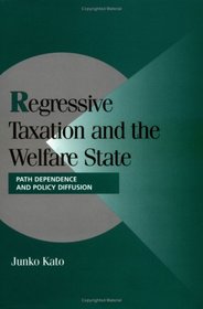 Regressive Taxation and the Welfare State: Path Dependence and Policy Diffusion (Cambridge Studies in Comparative Politics)