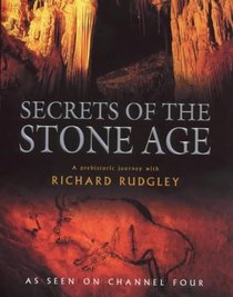 Secrets of the Stone Age : A Prehistoric Journey