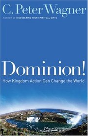 Dominion!: How Kingdom Action Can Change the World
