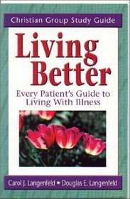 Living Better, Study Guide: A Christian Group Study Guide