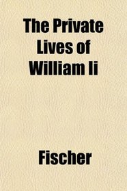 The Private Lives of William Ii