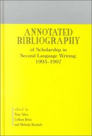 Annotated Bibliography of Scholarship in Second Language Writing: 1993-1997: (Contemporary Studies in Second Language Learning)