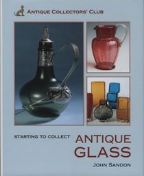 Starting to Collect Antique Glass (Starting to Collect Series)