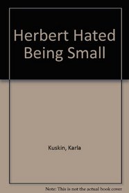 Herbert Hated Being Small