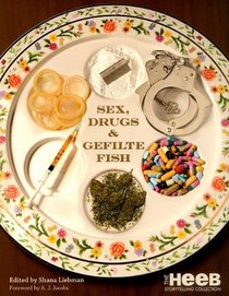 Sex, Drugs & Gefilte Fish: The Heeb Storytelling Collection