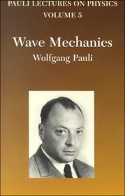 Wave Mechanics (Pauli Lectures on Physics Volume 5)