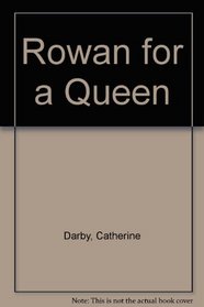 Rowan for a Queen