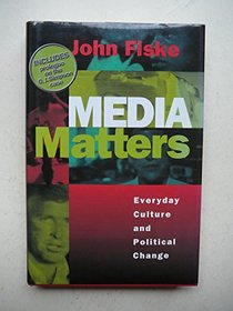 Media Matters: Everyday Culture and Political Change