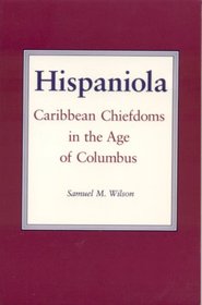 Hispaniola: Caribbean Chiefdoms in the Age of Columbus