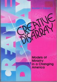 Creative Disarray: Models of Ministry in a Changing America