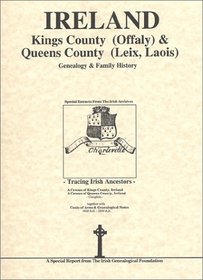 Kings County (Offaly) & Queens Co. (Leix-Laois) Ireland genealogy & family history notes