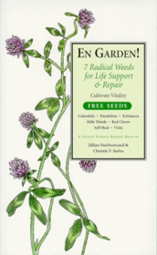 En Garden! 7 Radical Weeds for Life Support & Repair (The Garden Remedy Series) (The Garden Remedy Series) (The Garden Remedy Series)