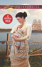 A Baby Between Them & The Proper Wife (Love Inspired Classics)