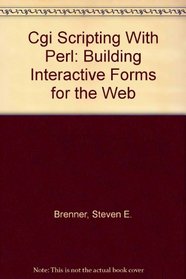 Cgi Scripting With Perl: Building Interactive Forms for the Web