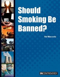 Should Smoking Be Banned? (In Controversy)